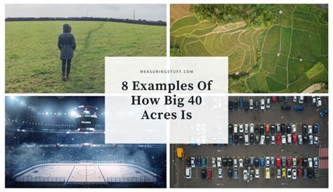 8 Examples Of How Big 40 Acres Is (#6 Will Shock You) - Measuring Stuff