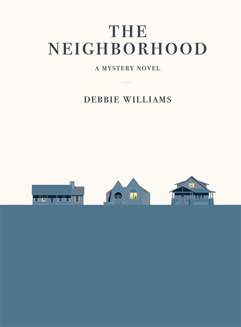 The Neighborhood: A Mystery Novel by Debbie Williams | Goodreads