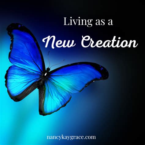 Living as a New Creation in Christ - Nancy Kay Grace