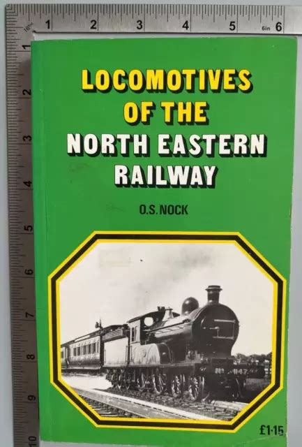 LOCOMOTIVES OF THE North Eastern Railway O. S. Nock 1974 livre de poche ...