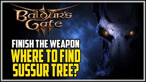 Sussur Tree Baldur's Gate 3 Finish The Masterwork Weapon - YouTube