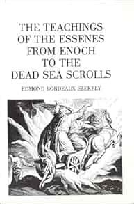 The Teachings of the Essenes from Enoch to the Dead Sea Scrolls: Edmond ...