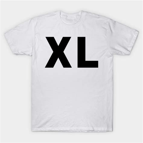 XL Shirt (black text) - Xl - T-Shirt | TeePublic