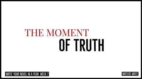 Write Your Novel In A Year - Week 7: The Moment Of Truth | Writers Write