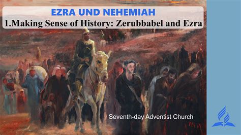 1.Making Sense of History: Zerubbabel and Ezra | EZRA AND NEHEMIAH ...