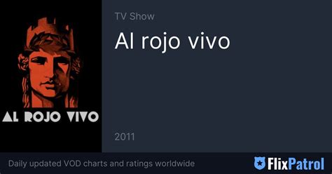 Al rojo vivo • FlixPatrol