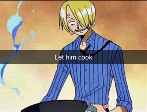 Let Him Cook (Sanji) | Let Him Cook / Let That Boy Cook | Know Your Meme