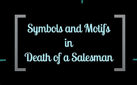 Symbols and Motifs in Death of a Salesman by Petra Oten on Prezi