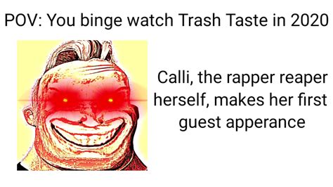 Trash Taste becoming Canny : r/TrashTaste