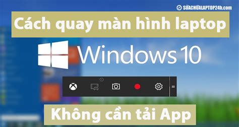 Cách quay màn hình laptop Windows 10 không cần phần mềm