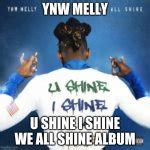 We All Shine Album Cover YNW Melly Meme Generator - Imgflip