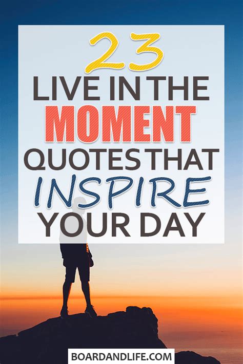 23 Live In The Moment Quotes That Will Inspire Your Day - Board and ...