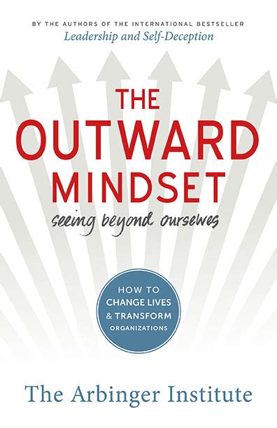 The Outward Mindset: Seeing Beyond Ourselves by The Arbinger Institute ...