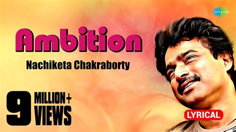 Ambition | Lyrical Video | Nachiketa Chakraborty | HD Song | Bangla ...