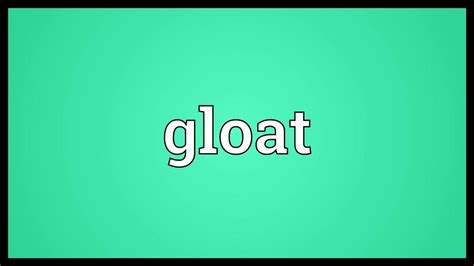 Gloat Meaning - YouTube