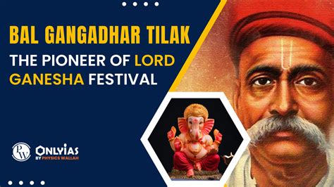 Bal Gangadhar Tilak: The Pioneer Of Lord Ganesha Festival | PWOnlyIAS ...