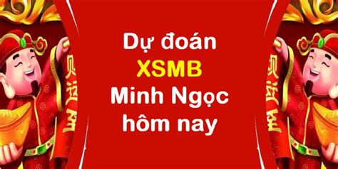 Dự đoán XSMB Minh Ngọc - KQXS Minh Ngọc - Soicau888