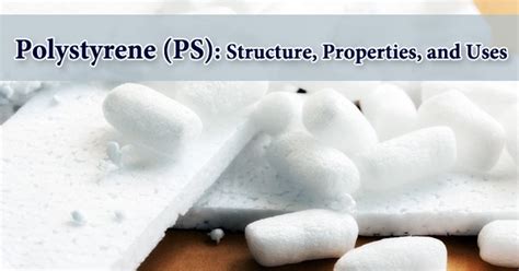 Polystyrene (PS): Structure, Properties, and Uses - Assignment Point