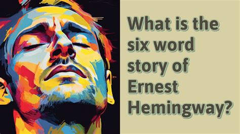 What is the six word story of Ernest Hemingway? - YouTube