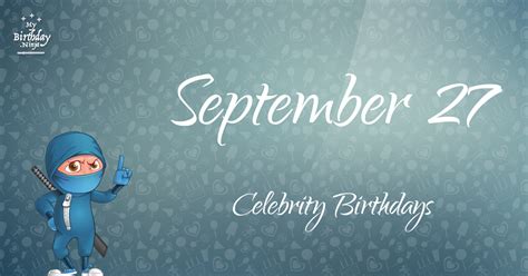 Who Shares My Birthday? Sep 27 Celebrity Birthdays No One Tells You ...