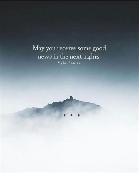 May you receive some good news in the next 24 hours life quotes quotes ...