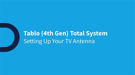 Tablo 4th Gen Total System - Module 3 - Setting Up Your Tablo Antenna ...