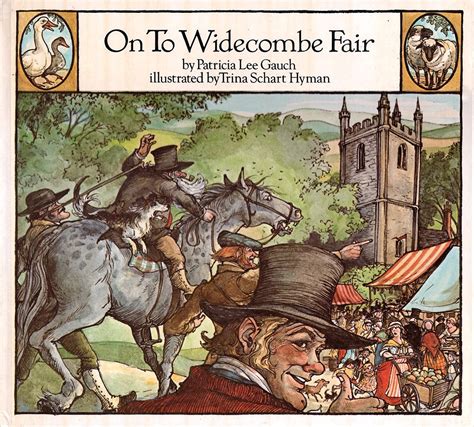 On To Widecombe Fair. By Patricia Lee Gauch. Illustrated by Trina ...