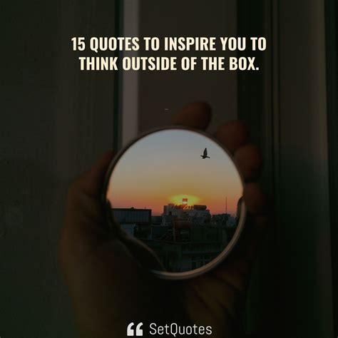 15 Quotes to inspire you to think outside of the box.