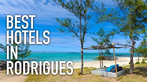 TOP 5 BEST HOTELS IN RODRIGUES ISLAND | BEST STAYS EVER - YouTube