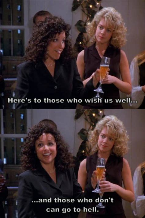 Here’s to those who wish us well… – Seinfeld Memes