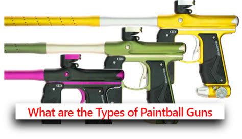 The 3 Types of Paintball Guns - Paintball Gun Features