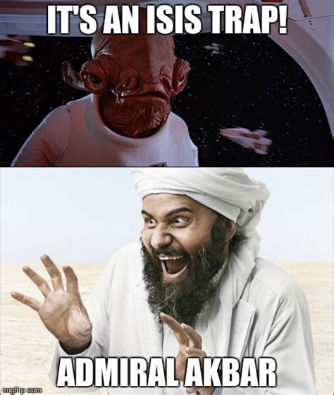 Star Wars + ISIS = Admiral Akbar - Imgflip