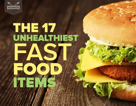 The 17 Unhealthiest Fast Food Items