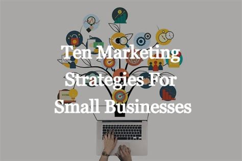 Ten Marketing Strategies For Small Businesses