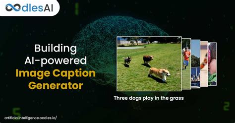 Caption Generator - Image caption generator is a popular research area ...