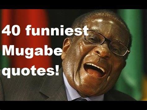 Robert Mugabe Funny Quotes / These 12 Hilarious Quotes By Late Former ...