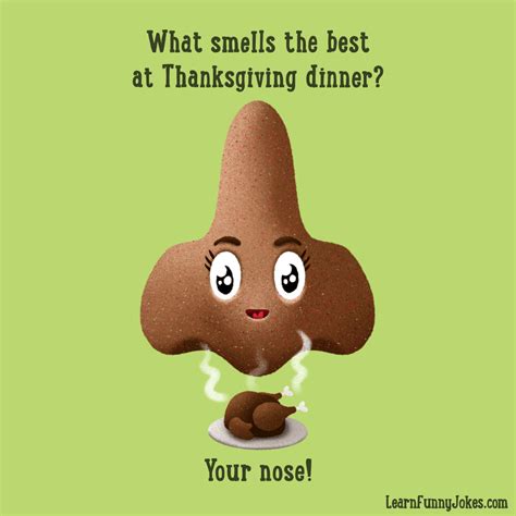 What smells the best at Thanksgiving dinner? Your nose! Funny ...