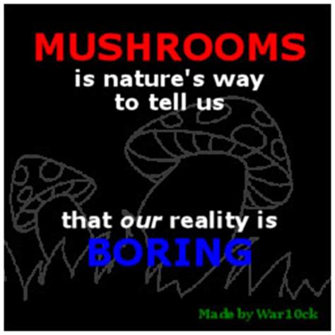 Mushroom Quotes And Sayings. QuotesGram