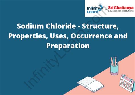 Sodium Chloride - Structure, Properties, Uses, Occurrence and Preparation