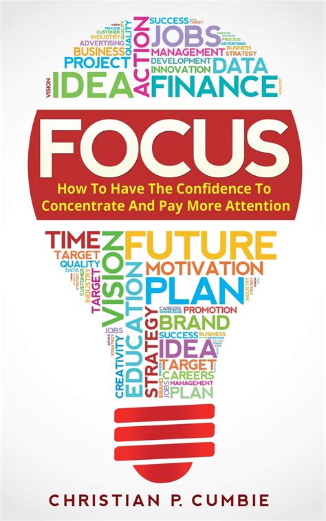 Focus: How To Have The Confidence To Concentrate And Pay More Attention ...