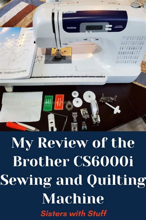 Review of the Brother CS6000i Sewing and Quilting Machine - Sisters ...