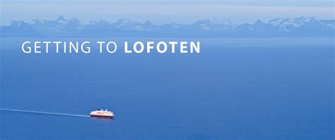 Getting to Lofoten by Car, Bus, Train, Plane, and Ferry | 68 North ...