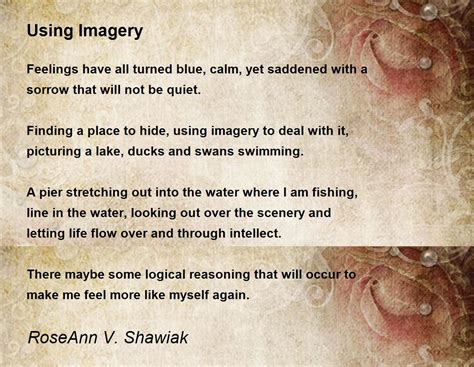 Using Imagery by RoseAnn V. Shawiak - Using Imagery Poem