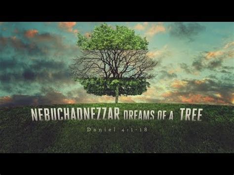 Nebuchadnezzar Dreams of a Tree (Daniel 4:1-18)