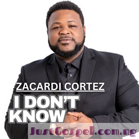 Zacardi Cortez – I Don’t Know Mp3 Download, Lyrics