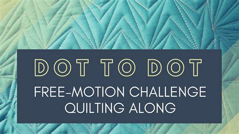 Dot to Dot Free-motion Challenge Quilt Along Series with Angela Walters