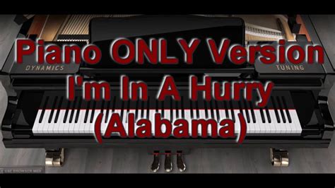 Piano ONLY Version - I'm In A Hurry (Alabama) | Piano, Alabama song ...