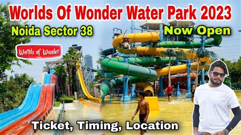 Wow water park noida / worlds of wonder noida water park all info ...