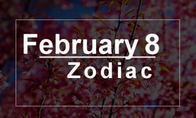 February 8 Zodiac - Complete Birthday Horoscope & Personality Profile