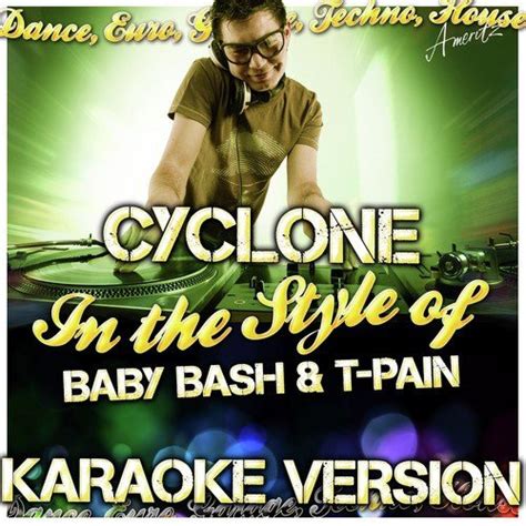 Cyclone (In The Style Of Baby Bash & T-Pain) [Karaoke Version] - Song ...